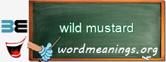 WordMeaning blackboard for wild mustard